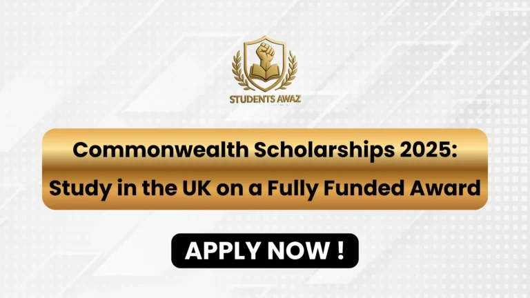 Commonwealth Scholarships 2025 fully funded opportunities for Pakistani students in the UK