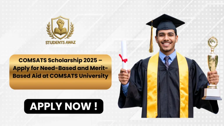 COMSATS Scholarship 2025 applications open for merit-based and need-based financial aid