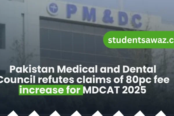 PMDC clarifies rumors of 80% fee hike for MDCAT 2025 and shares official details