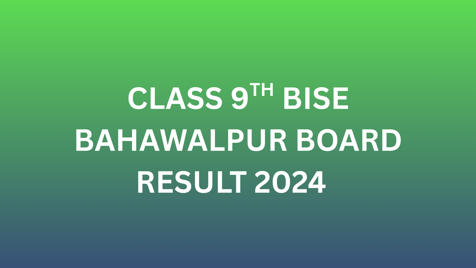 “BISE Bahawalpur 9th Class Result 2024 online check – SSC Part-I annual result gazette”