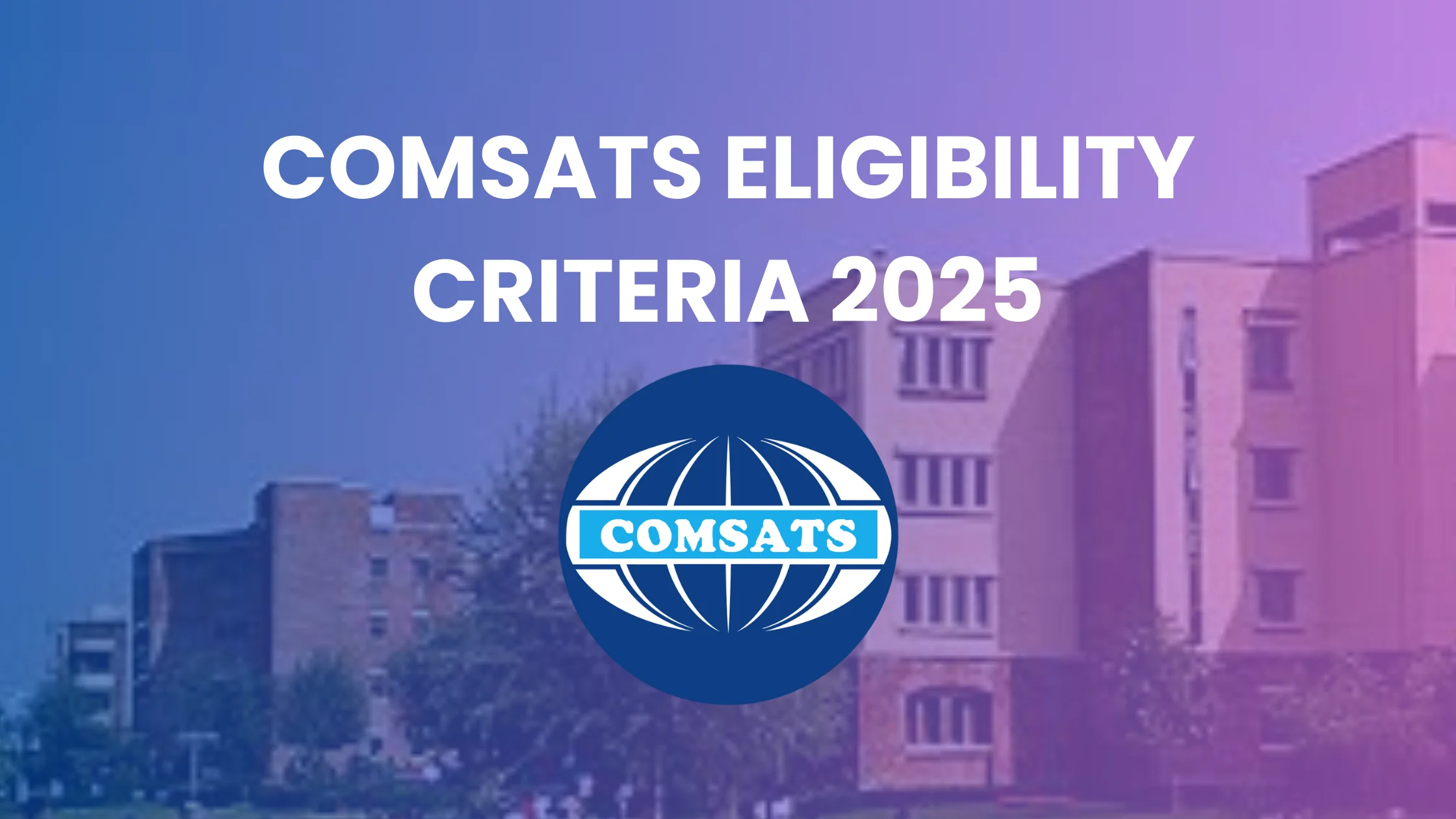 COMSATS eligibility criteria 2025 for undergraduate, MS, and PhD admissions