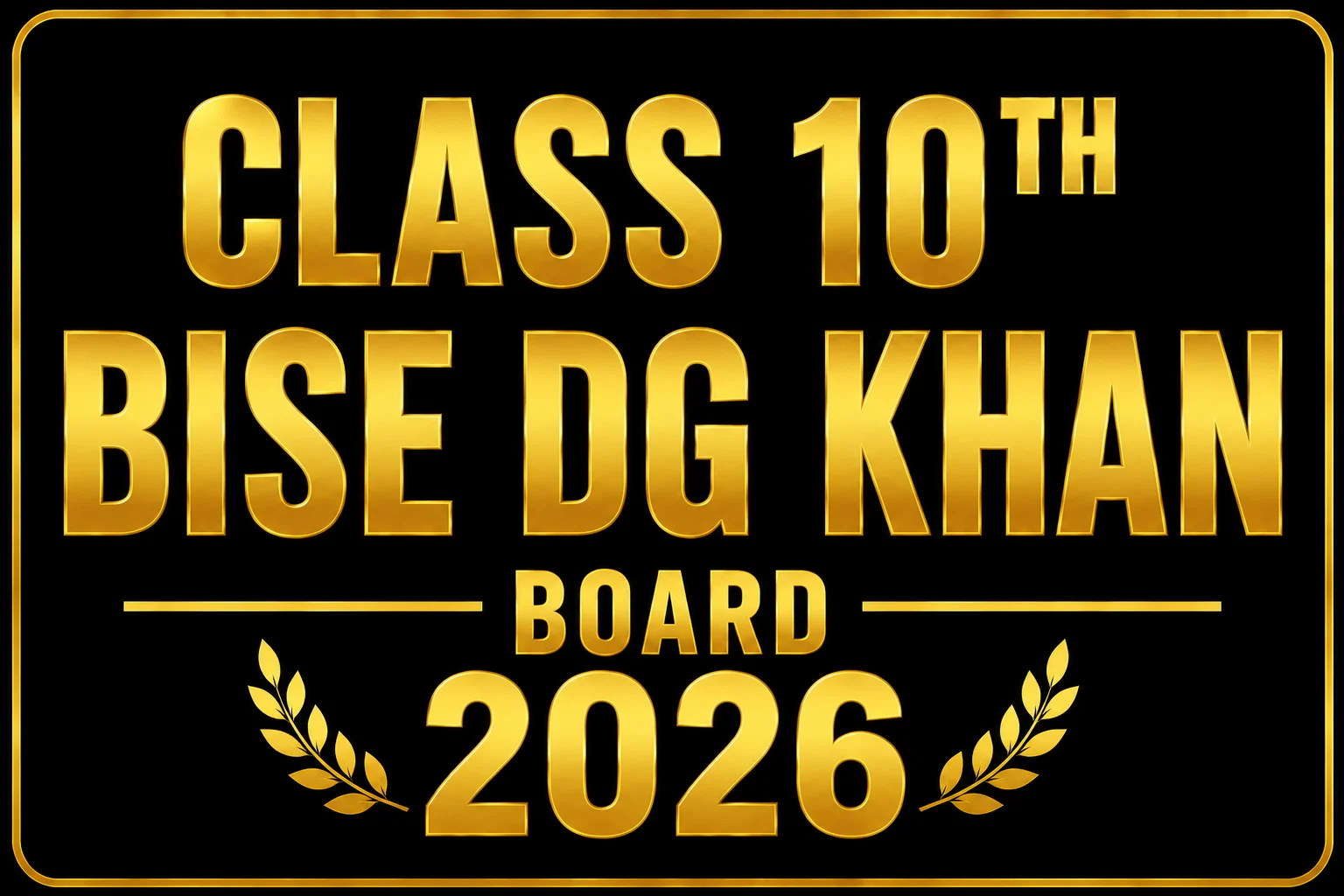 BISE Dera Ghazi Khan (DG Khan) 10th Class Result Latest Update